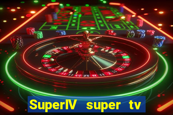 SuperIV super tv ao vivo super tv ao vivo -